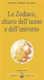 Ebook Lo Zodiaco, chiave dell&apos;uomo e dell&apos;universo di Omraam Mikhaël Aïvanhov edito da Prosveta soc. coop.  arl