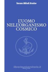 Ebook L&apos;uomo nell&apos;organismo cosmico di Omraam Mikhaël Aïvanhov edito da Prosveta soc. coop.  arl