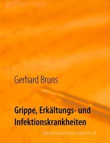 Ebook Grippe, Erkältungs- und Infektionskrankheiten di Gerhard Bruns edito da Books on Demand