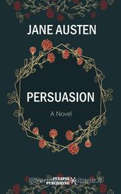 Ebook Persuasion di Jane Austen edito da Synapse Publishing