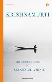 Ebook Meditazioni sul vivere - 2. Il silenzio della mente di Krishnamurti Jiddu edito da Mondadori