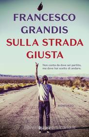 Ebook Sulla strada giusta di Grandis Francesco edito da Rizzoli