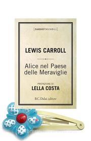 Ebook Alice nel paese delle meraviglie di Carroll Lewis edito da Baldini Castoldi Dalai Editore