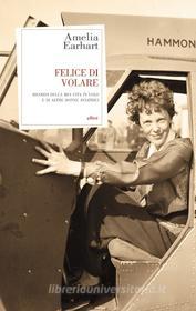 Ebook Felice Di Volare di Amelia Earhart edito da Elliot
