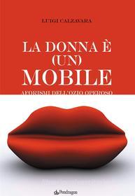 Ebook La donna è (un) mobile di Luigi Calzavara edito da Edizioni Pendragon
