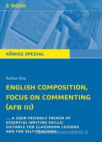 Ebook English Composition, Focus on Commenting (AFB III). di Arthur Eva edito da Bange, C