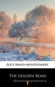 Ebook The Golden Road di Lucy Maud Montgomery edito da Ktoczyta.pl