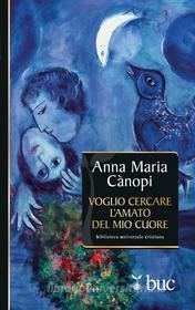 Ebook Voglio cercare l'amato del mio cuore di Cànopi Anna Maria edito da San Paolo Edizioni