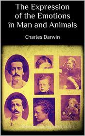 Ebook The Expression of the Emotions in Man and Animals di Charles Darwin edito da PubMe