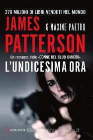 Ebook L' undicesima ora di James Patterson, Maxine Paetro edito da Longanesi