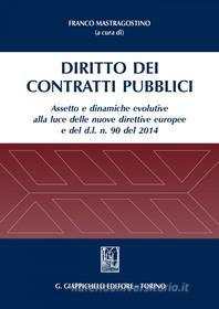 Ebook Il Diritto dei contratti pubblici di Jacopo Bercelli, Fulvio Cortese, Filippo Dallara, Annamaria De Michele, Franco Mastragostino, Franco Pallizzer, Giuseppe Piperata, Giacomo Santi, Daniele Senzani, Enrico Trenti edito da Giappichelli Editore