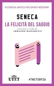 Ebook La felicità del saggio di Seneca edito da UTET