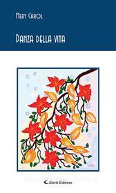 Ebook Danza della vita di Mery Carol edito da Aletti Editore