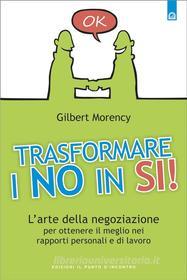 Ebook Trasformare i no in sì di Gilbert Morency edito da Edizioni il Punto d'Incontro