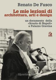 Ebook Le mie lezioni di architettura, arti e design di De Fusco  Renato edito da Clean Edizioni