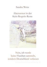 Ebook Altersarmut in der Kein-Respekt-Rente di Sandra Weiss edito da Books on Demand