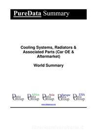 Ebook Cooling Systems, Radiators & Associated Parts (Car OE & Aftermarket) World Summary di Editorial DataGroup edito da DataGroup / Data Institute