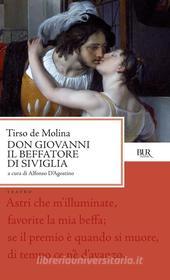 Ebook Don Giovanni, il Beffatore di Siviglia e il Convitato di pietra di Tirso De Molina edito da BUR