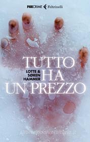 Ebook Tutto ha un prezzo di Lotte Hammer, Søren Hammer edito da Feltrinelli Editore