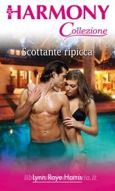 Ebook Scottante ripicca di Lynn Raye harris edito da HarperCollins Italia