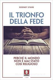 Ebook Il Il trionfo della fede di Rodney Stark edito da Lindau