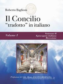 Ebook Il concilio “tradotto” in italiano. Vol. 1 Vaticano II, Episcopato italiano, recezione di Roberto Baglioni edito da Youcanprint