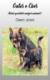 Ebook Gatos E Cães di Owen Jones edito da Megan Publishing Services