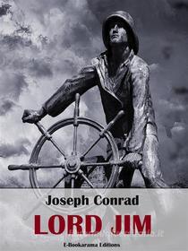 Ebook Lord Jim di Joseph Conrad edito da E-BOOKARAMA