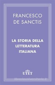 Ebook Storia della letteratura italiana di Francesco De Sanctis edito da UTET