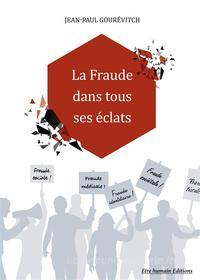 Ebook La Fraude dans tous ses éclats di Jean Paul Gourevitch edito da Books on Demand
