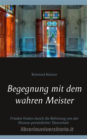 Ebook Begegnung mit dem wahren Meister di Reimund Kästner edito da Books on Demand