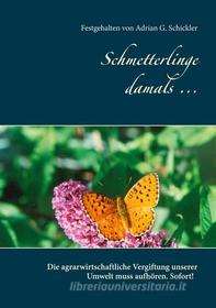 Ebook Schmetterlinge damals ... di Festgehalten von Adrian G. Schickler edito da Books on Demand