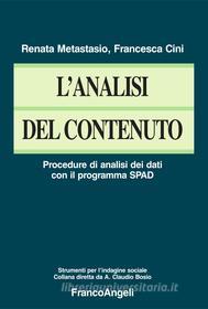 Ebook L' analisi del contenuto. Procedure di analisi dei dati con il programma SPAD di Renata Metastasio, Francesca Cini edito da Franco Angeli Edizioni