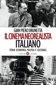 Ebook Il cinema neorealista italiano di Gian Piero Brunetta edito da Editori Laterza