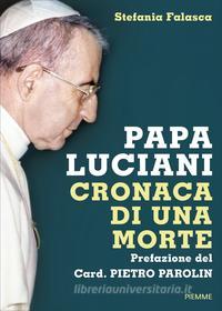 Ebook Papa Luciani. Cronaca di una morte di Falasca Stefania edito da Piemme