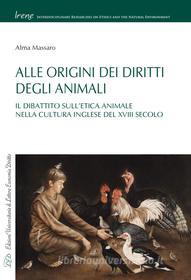 Ebook Alle Origini dei Diritti degli Animali di Alma Massaro edito da LED Edizioni Universitarie