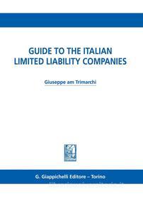 Ebook Guide to the Italian limited liability companies di Giuseppe A.M. Trimarchi edito da Giappichelli Editore