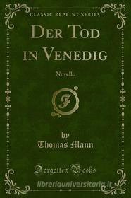 Ebook Der Tod in Venedig di Thomas Mann edito da Forgotten Books