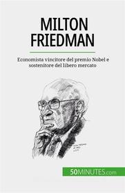 Ebook Milton Friedman di Ariane de Saeger edito da 50Minutes.com (IT)