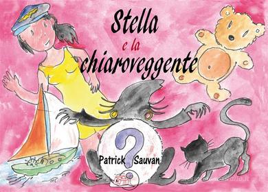 Ebook Stella e la chiaroveggente di Patrick Sauvan edito da Temperino rosso edizioni