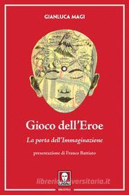 Ebook Gioco dell'Eroe di Gianluca Magi edito da Lindau