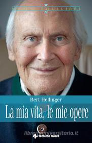 Ebook La mia vita, le mie opere di Bert Hellinger, Hanne-Lore Heilmann edito da Tecniche Nuove