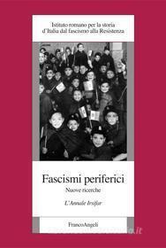 Ebook Fascismi periferici. Nuove ricerche. L'Annale Irsifar di AA. VV. edito da Franco Angeli Edizioni