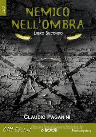 Ebook Nemico nell'ombra libro secondo di Claudio Paganini edito da 0111 Edizioni