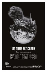 Ebook Let Them Eat Chaos - Che mangino caos. Ediz. italiana e inglese di Kae Tempest edito da Edizioni e/o