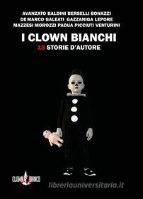 Ebook I clown bianchi di Morozzi Gianluca edito da Clown Bianco Edizioni