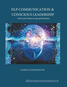 Ebook NLP Communication & conscious leadership di Camilla Gyllensvan edito da Books on Demand