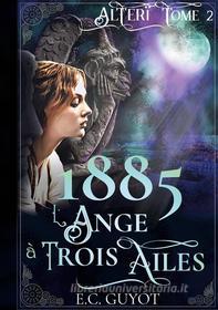 Ebook 1885 L&apos;Ange à Trois Ailes di E.C. Guyot edito da Books on Demand
