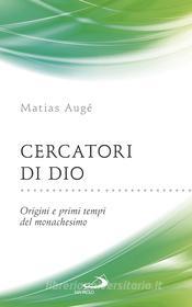 Ebook Cercatori di Dio. Origini e primi tempi del monachesimo di Augé Matias edito da San Paolo Edizioni