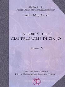 Ebook La borsa delle cianfrusaglie di Zia Jo (Vol. IV) di Louisa May Alcott edito da Panesi Edizioni
